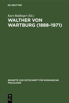 Walther von Wartburg (1888–1971) von Baldinger,  Kurt