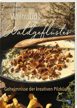 Waltrauds Waldgeflüster von Flor,  Maria, Witteler,  Waltraud