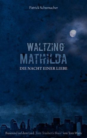 Waltzing Mathilda – Die Nacht einer Liebe von Schumacher,  Patrick