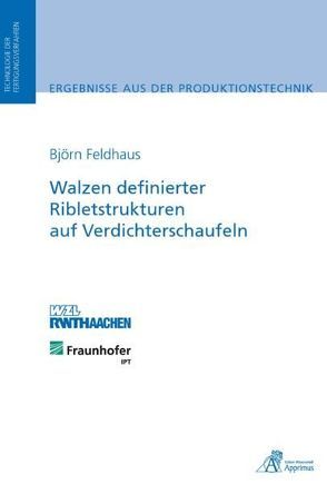 Walzen definierter Ribletstrukturen auf Verdichterschaufeln von Feldhaus,  Björn