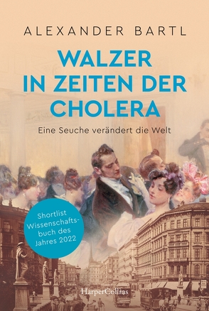 Walzer in Zeiten der Cholera – Eine Seuche verändert die Welt von Bartl,  Alexander