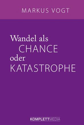 Wandel als Chance oder Katastrophe von Vogt,  Markus