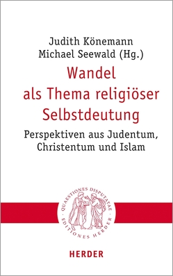 Wandel als Thema religiöser Selbstdeutung von Bodenheimer,  Alfred, Braun,  Christina von, Chbib,  Raida, Dziri,  Amir, Gross,  Walter, Grözinger,  Professor Karl Erich, Joas,  Hans, Kaisy-Friemuth,  Maha El, Könemann,  Judith, Löhr,  Hermut, Omari,  Dina El, Pollack,  Detlef, Seewald,  Prof. Dr. Michael, Wendel,  Saskia