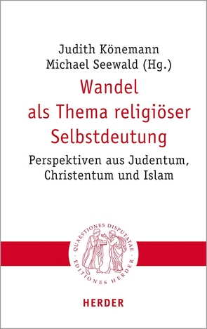 Wandel als Thema religiöser Selbstdeutung von Bodenheimer,  Alfred, Braun,  Christina von, Chbib,  Raida, Dziri,  Amir, Gross,  Walter, Grözinger,  Professor Karl Erich, Joas,  Hans, Kaisy-Friemuth,  Maha El, Könemann,  Judith, Löhr,  Hermut, Omari,  Dina El, Pollack,  Detlef, Seewald,  Prof. Dr. Michael, Wendel,  Saskia