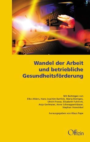 Wandel der Arbeit und betriebliche Gesundheitsförderung von Ahlers,  Elke, Bartlick,  Hans-Joachim, Büntgen,  Maria, Pape,  Klaus