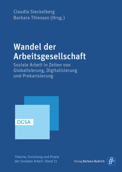 Wandel der Arbeitsgesellschaft von Aulenbacher,  Brigitte, Blank,  Beate, Fleischer,  Eva, Fritz,  Fabian, Gahleitner,  Silke Birgitta, Klassen,  Michael, Lenz,  Gaby, Lutz,  Ronald, Mayrhofer,  Hemma, Müller Hermann,  Silke, Rubin,  Yvonne, Sauer,  Katrin E., Schell-Kiehl,  Ines, Schmitt,  Sabrina, Steckelberg,  Claudia, Taube,  Vera, Thiessen,  Barbara