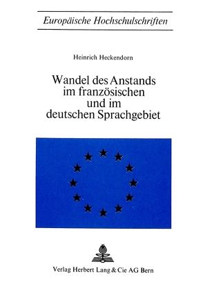 Wandel des Anstands im französischen und im deutschen Sprachgebiet von Heckendorn,  Henrich