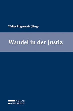 Wandel in der Justiz von Pilgermair,  Walter