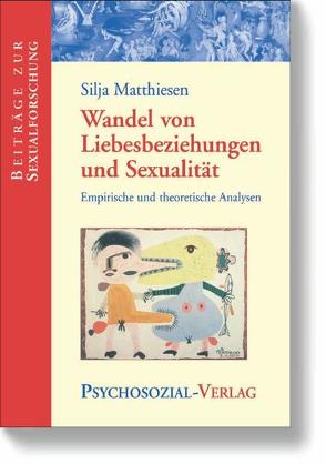 Wandel von Liebesbeziehungen und Sexualität von Matthiesen,  Silja