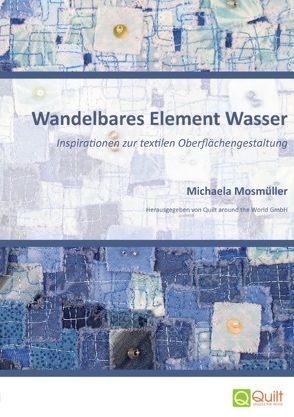 Wandelbares Element Wasser von Mosmüller,  Michaela, Quilt around the World