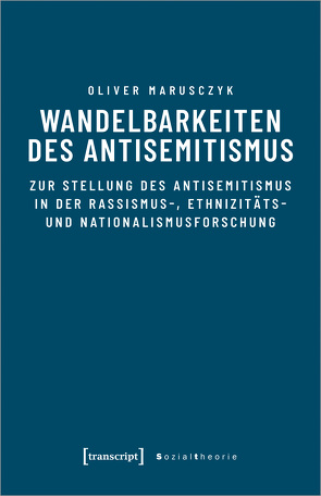 Wandelbarkeiten des Antisemitismus von Marusczyk,  Oliver