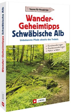 Wander-Geheimtipps Schwäbische Alb von Buck,  Dieter