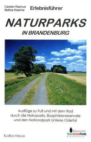 Wander- und Naturführer. Naturparks in Brandenburg von Klaehne,  Bettina, Rasmus,  Carsten