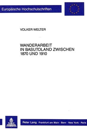 Wanderarbeit im Basutoland zwischen 1870 und 1910 von Welter,  Volker