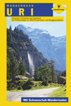 Wanderbuch Uri von Aescbacher,  W., Amacher,  Emil, Amacher,  P., Desax,  T., Gisler,  Verlag, Gisler-Pfrunder,  Ruedi, Hirtler,  Chrisof, Mühlethaler,  Walter, Scheiber,  Ruedi, Widmer,  Max