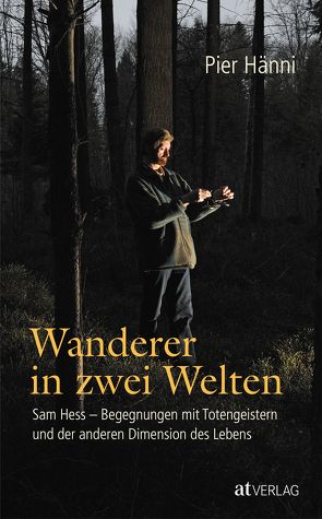 Wanderer in zwei Welten von Hänni,  Pier, Hess,  Sam