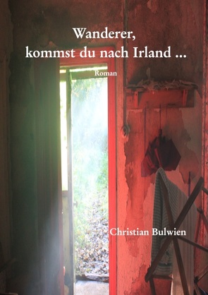 Wanderer, kommst du nach Irland … von Bulwien,  Christian