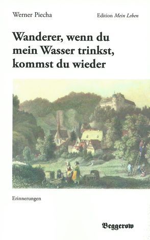 Wanderer, wenn du mein Wasser trinkst, kommst du wieder von Piecha,  Werner