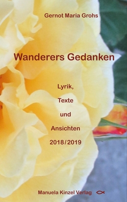 Wanderers Gedanken von Grohs,  Gernot Maria