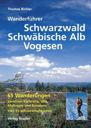 Wanderführer Schwarzwald, Schwäbische Alb und Vogesen von Bichler,  Thomas