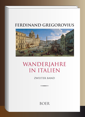 Wanderjahre in Italien, Band 2 von Gregorovius,  Ferdinand, Schillmann,  Fritz