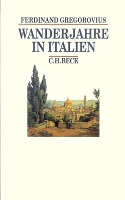 Wanderjahre in Italien von Gregorovius,  Ferdinand, Kruft,  Hanno-Walter