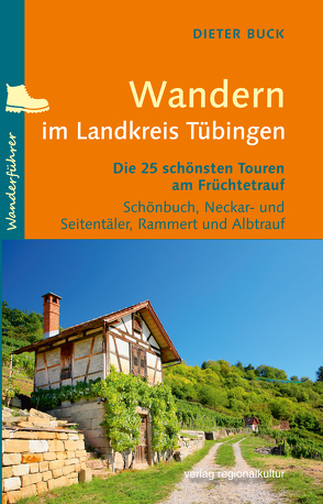 Wandern im Landkreis Tübingen von Buck,  Dieter