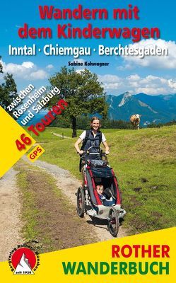 Wandern mit dem Kinderwagen Inntal – Chiemgau – Berchtesgaden von Kohwagner,  Sabine