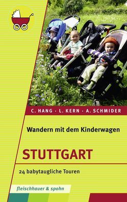 Wandern mit dem Kinderwagen – Stuttgart von Hang,  Caroline, Kern,  Liv, Schmider,  Alexandra