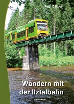 Wandern mit der Ilztalbahn von Brockelt,  Michael, Dillinger,  Peter, Paulus,  Karl-Heinz, Scheuerer,  Hermann