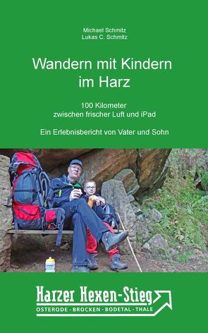 Wandern mit Kindern – 100 Kilometer zwischen frischer Luft und iPad: Der Harzer-Hexen-Stieg von Schmitz,  Michael