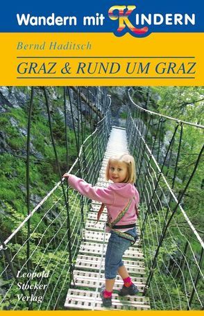 Wandern mit Kindern Graz & Rund um Graz von Haditsch,  Bernd