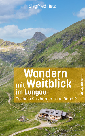 Wandern mit Weitblick im Lungau von Hetz,  Siegfried