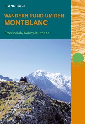 Wandern rund um den Montblanc von Flüeler,  Elsbeth