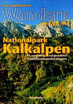 Wandern rund um den Nationalpark Kalkalpen von Sieghartsleitner,  Franz