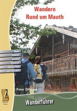 Wandern Rund um Mauth von Dillinger,  Peter