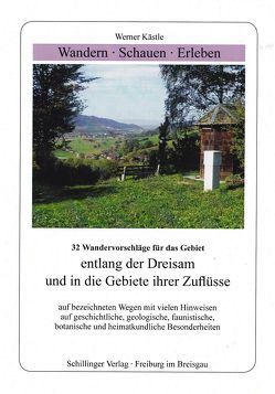 Wandern – Schauen – Erleben / Wandern – Schauen – Erleben entlang der Dreisam und in die Gebiete ihrer Zuflüsse von Kästle,  Werner