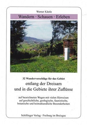 Wandern – Schauen – Erleben / Wandern – Schauen – Erleben entlang der Dreisam und in die Gebiete ihrer Zuflüsse von Kästle,  Werner