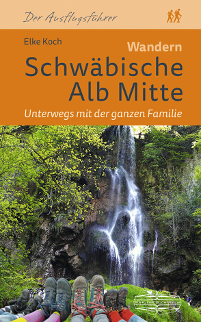 Wandern Schwäbische Alb Mitte Unterwegs mit der ganzen Familie von Koch,  Elke