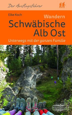 Wandern Schwäbische Alb Ost. Unterwegs mit der ganzen Familie von Koch,  Elke