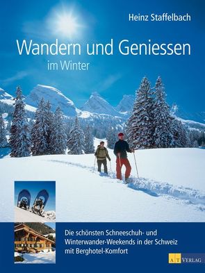 Wandern und Geniessen im Winter von Staffelbach,  Heinz