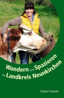 Wandern und Spazieren im Landkreis Neunkirchen. von Schmitt,  Günter