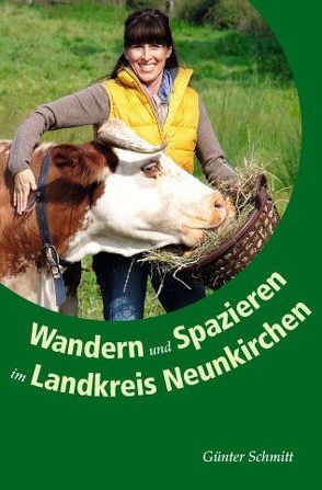 Wandern und Spazieren im Landkreis Neunkirchen. von Schmitt,  Günter