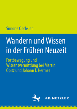 Wandern und Wissen in der Frühen Neuzeit von Oechslen,  Simone