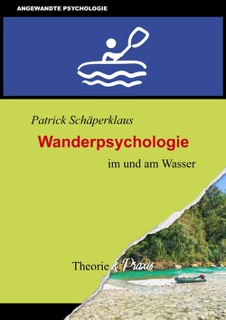 Wanderpsychologie im und am Wasser von Schäperklaus,  Patrick