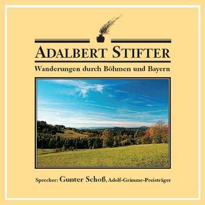 Wanderungen durch Böhmen und Bayern von Schoss,  Gunter, Stifter,  Adalbert, Unterlauf,  Ulrich, Wilke,  Udo M, Zschiedrich,  Alexander, Zschiedrich,  Gerda