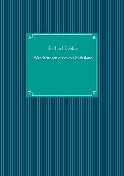 Wanderungen durch das Süderland von Löbker,  Gerhard, UG,  Nachdruck