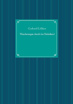 Wanderungen durch das Süderland von Löbker,  Gerhard, UG,  Nachdruck