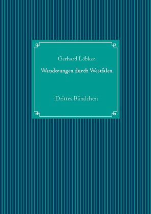 Wanderungen durch Westfalen von Löbker,  Gerhard, UG,  Nachdruck