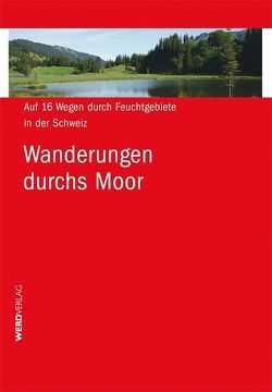 Wanderungen durchs Moor von Hagmann,  Luc